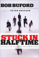 Stuck in Halftime: Reinvesting Your One and Only Life Buford, Bob