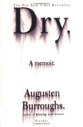 Dry: A Memoir Augusten Burroughs