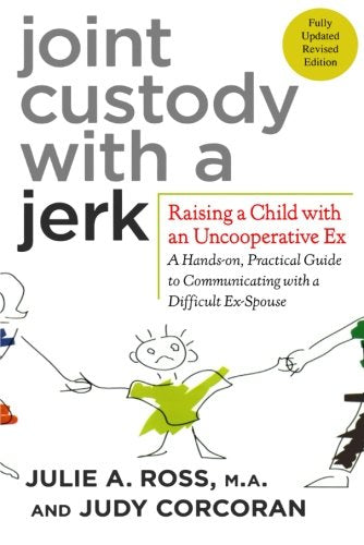 Joint custody with a jerk Julie Ross, Judy Corcoran