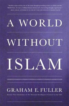 A World Without Islam Graham E. Fuller