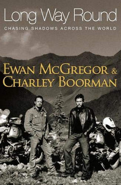 Long Way Round McGregor, Ewan; Boorman, Charley