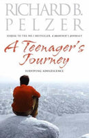 Teenager's Journey: Surviving Adolescence Richard B. Pelzer