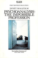 Psychoanalysis: The Impossible Profession Malcolm, Janet