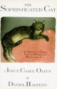 The Sophisticated Cat Joyce Carol Oates, Daniel Halpern