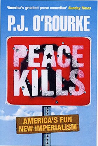 Peace Kills P. J. O'Rourke