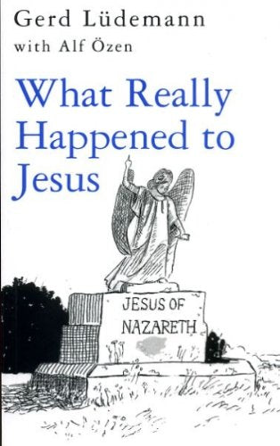 What Really Happened to Jesus: a Historical Approach to the Resurrection Gerd Ludemann