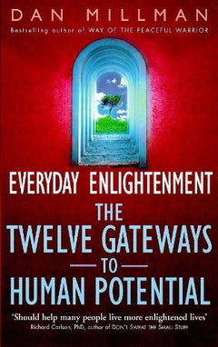 Everyday Enlightenment : The Twelve Gateways to Human Potential Millman, Dan
