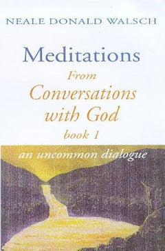 Meditations from Conversations with God Book 1 Walsch Neale Donald