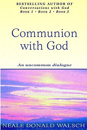 Communion With God: An uncommon dialogue - Neale Donald Walsch