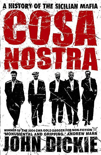Cosa Nostra: A History of the Sicilian Mafia Dickie, John