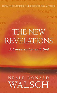 New Revelations : A Conversation with God Neale Donald Walsch