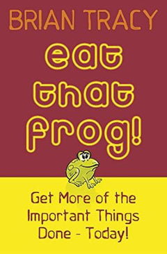 Eat That Frog!: Get More of the Important Things Done - Today! Brian Tracy