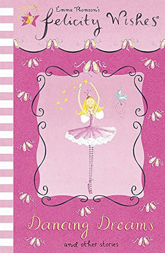 Felicity Wishes: Dancing Dreams Thomson, Emma