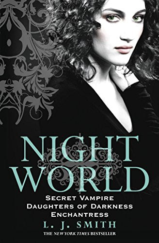Night World: Volume 1 Secret Vampire, Daughters of Darkness, Enchantress, Bks. 1-3 L. J. Smith