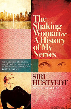 The Shaking Woman or A History of My Nerves Siri Hustvedt