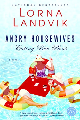 Angry Housewives Eating Bon Bons Lorna Landvik