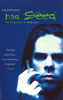 Bad Seed: The Biography of Nick Cave Johnston, Ian
