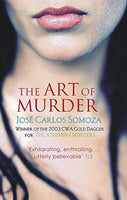 The Art of Murder Jose Carlos Somoza
