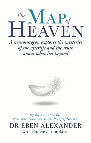 The Map of Heaven - Dr. Eben Alexander