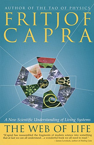 The Web of Life: A New Scientific Understanding of Living Systems Fritjof Capra