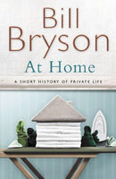 At Home A Short History of Private Life - Bill Bryson