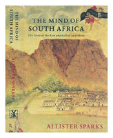 the mind of South Africa the rise and fall of apartheid Alister Sparks
