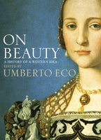 On Beauty : A History of a Western Idea Umberto Eco