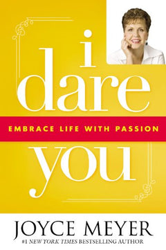 I Dare You: Embrace Life with Passion - Joyce Meyer