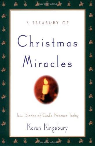 A Treasury of Christmas Miracles True Stories of Gods Presence Today Karen Kingsbury