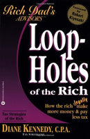 Loopholes of the Rich: How the Rich Legally Make More Money and Pay Less Tax (Rich Dad's Advisors) Kennedy, Diane, Kiyosaki, Robert T.