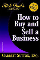 How to Buy and Sell a Business: How You Can Win in the Business Quadrant (Rich Dad's Advisors) Garrett Sutton, Robert T. Kiyosaki