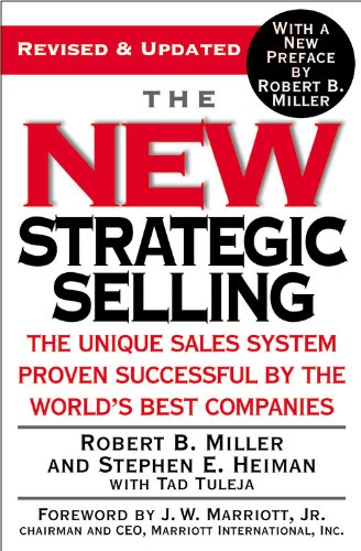 The New Strategic Selling: The Unique Sales System Proven Successful by the World's Best Companies - Robert B Miller