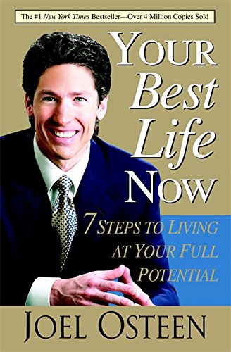 Your Best Life Now: 7 Steps to Living at Your Full Potential Osteen, Joel