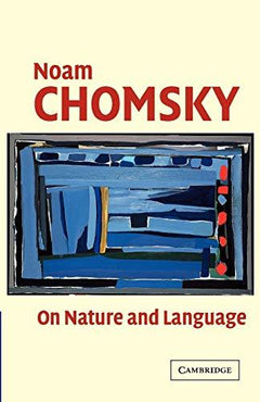 On Nature and Language Noam Chomsky