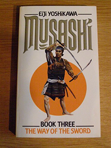 Musashi book 3 - the Way of the Sword: The Way of the Sword Yoshikawa, Eiji