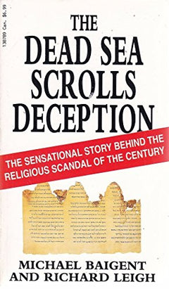 The Dead Sea Scrolls Deception Michael Baigent & Richard Leigh