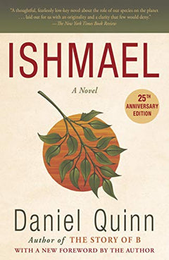 Ishmael: An Adventure of the Mind and Spirit Daniel Quinn