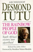 The Rainbow People of God: South Africas Victory Over Apartheid Tutu, Archbishop Desmond