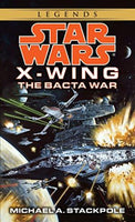 The Bacta War (Star Wars: X-Wing Series, Book 4) Stackpole, Michael A.