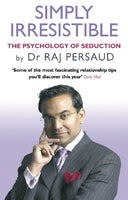 Simply Irresistible: The Psychology of Seduction How to Catch and Keep Your Perfect Partner Raj Persaud