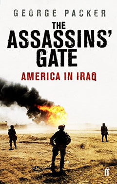 The Assassins' Gate: America in Iraq George Packer