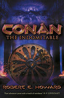 Conan the Indomitable Howard, Robert E.