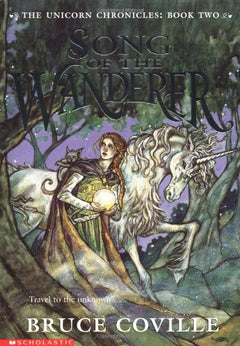 Song of the Wanderer (The Unicorn Chronicles) Bruce Coville