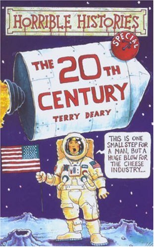 The Twentieth Century (Horrible Histories) Deary, Terry