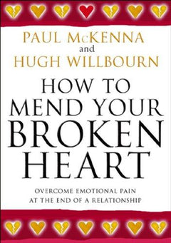 How To Mend Your Broken Heart Paul McKenna, Hugh Willbourn