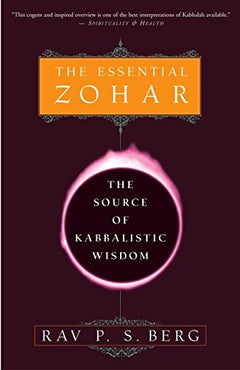 The Essential Zohar: The Source of Kabbalistic Wisdom Rav P.S. Berg