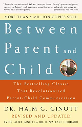 Between Parent and Child: Revised and Updated Dr. Haim G. Ginott