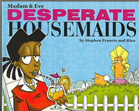 Madam & Eve: Desperate Housemaids - Stephen Francis & Rico