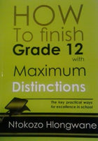 How to finish grade 12 with maximum distinctions Ntokoza Hlongwane