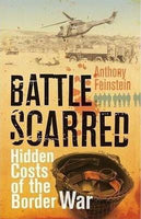 Battle scarred : Hidden costs of the Border War Anthony Feinstein